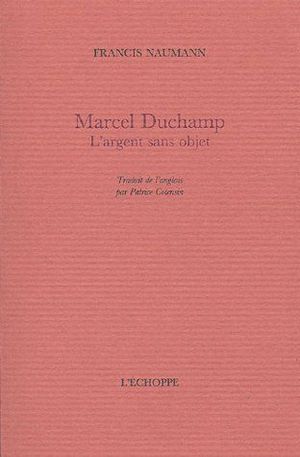 Marcel Duchamp : l'argent est sans objet