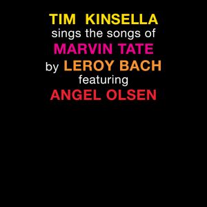 Tim Kinsella Sings the Songs of Marvin Tate by Leroy Bach