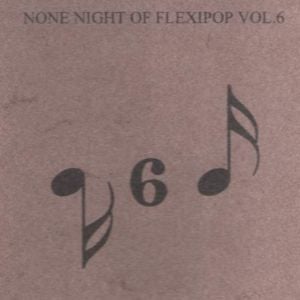 None Night of Flexipop, Volume 6