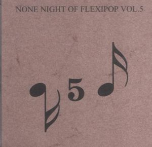 None Night of Flexipop, Volume 5