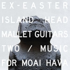 Mallet Guitars Two / Music for Moai Hava