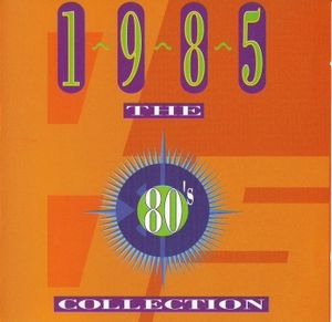 The 80's Collection: 1985: Alive and Kicking