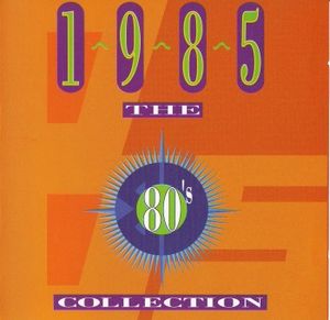 The 80’s Collection: 1985: Alive and Kicking