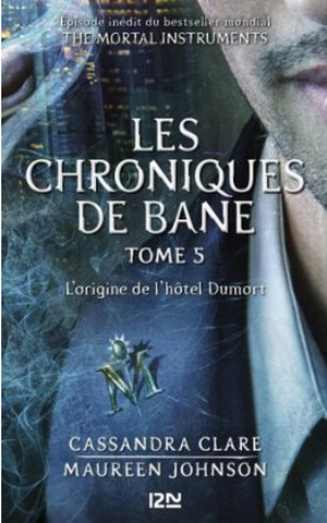 L'Origine de l'hôtel Dumort - Les Chroniques de Bane, tome 5