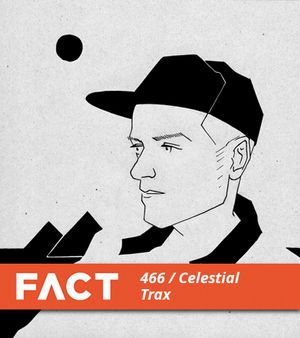 FACT Mix 466: Celestial Trax