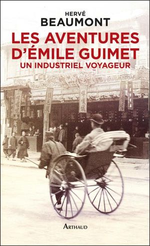 Les Aventures d'Emile Guimet (1836-1918), un industriel voyageur