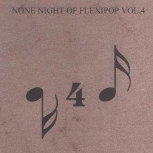 None Night of Flexipop, Volume 4
