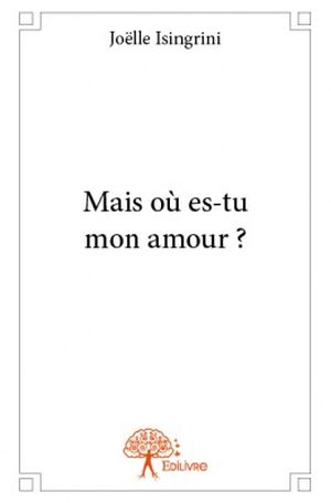 Mais où es-tu mon amour ?