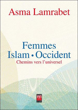 Femmes, Islam, Occident, chemins vers l'universel