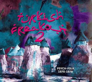 Turkish Freakout 2: Psych Folk 1970-1978