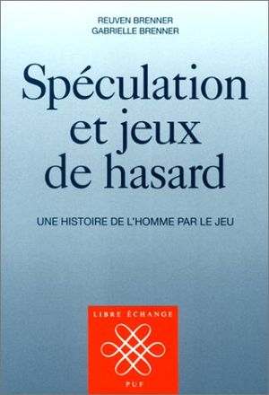 Spéculation et jeux de hasard. Une histoire de l'homme par le jeu