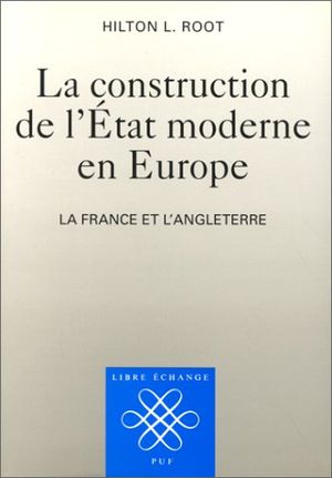 La Construction de l'Etat moderne en Europe, la France et l'Angleterre