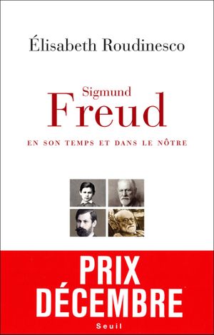 Sigmund Freud, en son temps et dans le nôtre