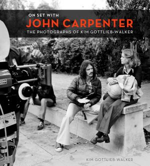 On Set with John Carpenter: The Photographs of Kim Gottlieb-Walker