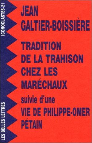 Tradition de la Trahison chez les Maréchaux ; suivie d’une Vie de Philippe-Omer Pétain