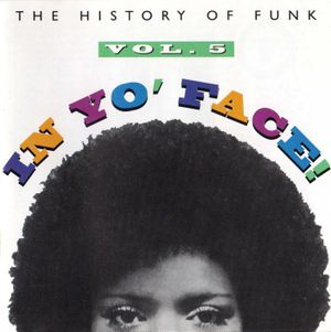 In Yo' Face! The History of Funk, Volume 5