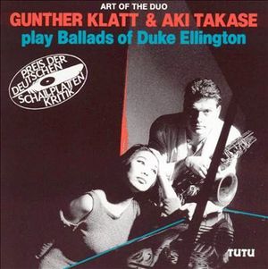 Art of the Duo: Gunther Klatt & Aki Takase play Ballads of Duke Ellington