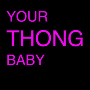 Your Thong Baby (Single)