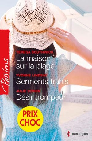 La maison sur la plage - Serments trahis - Désir trompeur