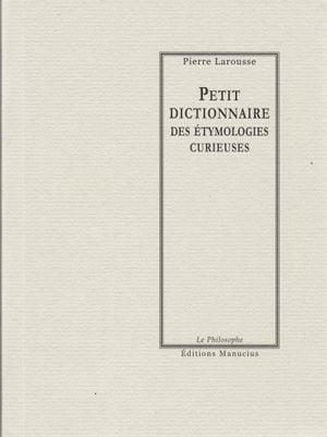 Petit dictionnaire des étymologies curieuses