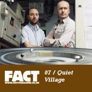 FACT Mix 07: Quiet Village