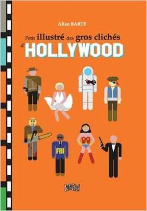 Petit illustré des gros clichés d'Hollywood