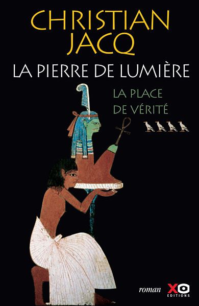 La Place De Verite La Pierre De Lumiere Tome 4 Christian Jacq