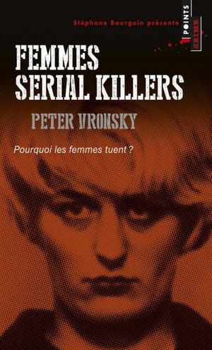 Femmes serial killer, pourquoi les femmes tuent