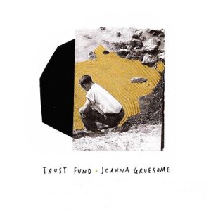 Joanna Gruesome / Trust Fund Split (12") (EP)
