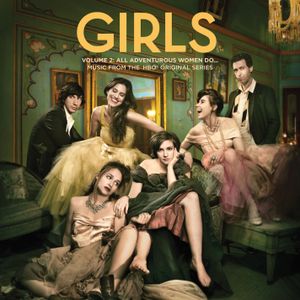 Girls, Volume 2: All Adventurous Women Do… (OST)