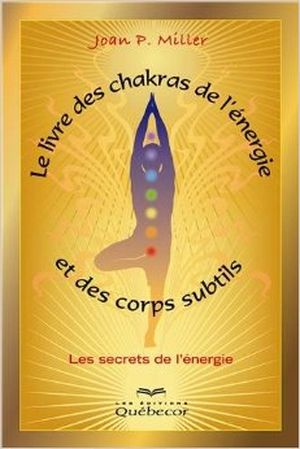Le livre des chakras, de l'énergie et des corps subtils