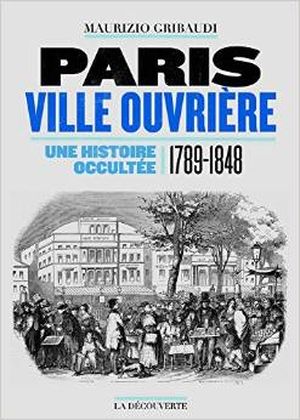 Paris, ville ouvrière : une histoire occultée (1789-1848)