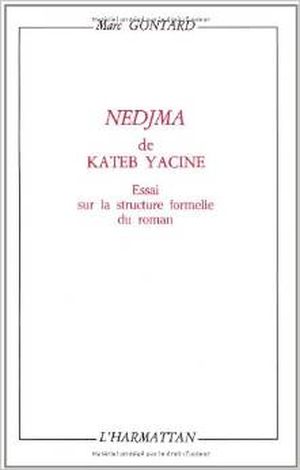 Nedjma de Kateb Yacine : Essai sur la structure formelle du roman