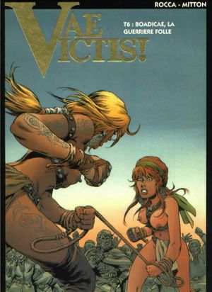 Boadicae, la Guerrière folle - Vae Victis!, tome 6