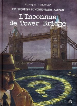 L'Inconnue de Tower Bridge - Les enquêtes du commissaire Raffini, tome 11