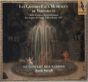 Les Grandes Eaux Musicales de Versailles : Chefs‐d’œuvre instrumentaux des règnes de Louis XIII et Louis XIV