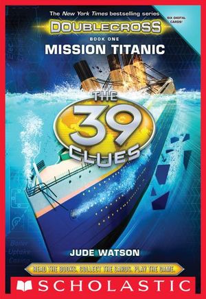 Mission Titanic - Les 39 Clés : Doublecross, tome 1