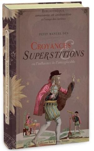 Petit manuel des croyances et superstitions