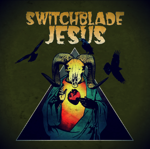 Switchblade Jesus