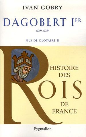 Dagobert 1er, fils de Clotaire II, 629-639