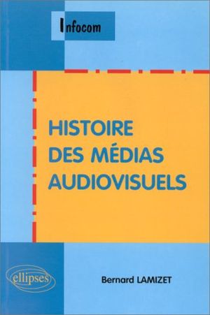 Histoires des médias audiovisuels