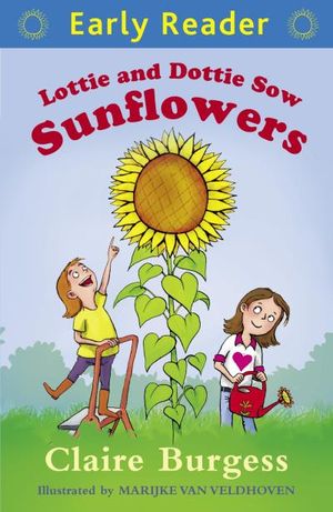 Lottie and Dottie Sow Sunflowers (Early Reader)