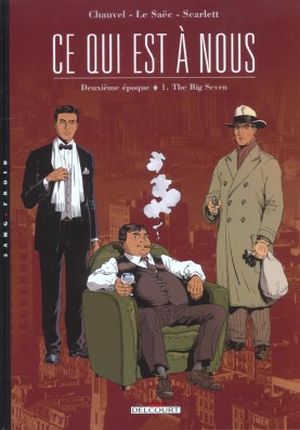 The big seven - Ce qui est à nous - Deuxième époque, tome 1
