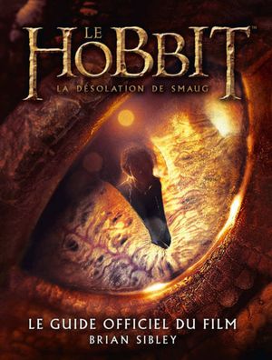 Le Hobbit, la désolation de Smaug : le guide officiel du film