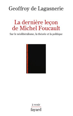 La Dernière Leçon de Michel Foucault