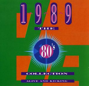 The 80's Collection: 1989: Alive and Kicking