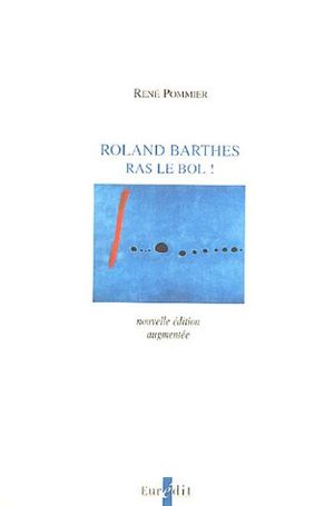 Roland Barthes, ras le bol !