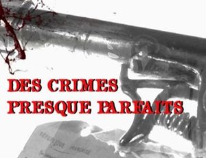 Des crimes presque parfaits