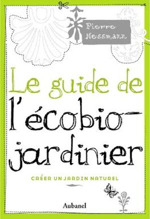 Le guide de l'écobio-jardinier