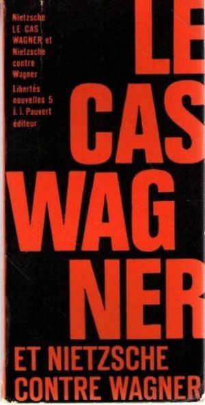 Le Cas Wagner Suivi de Nietzsche contre Wagner